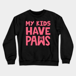 My Kids Have Paws Crewneck Sweatshirt